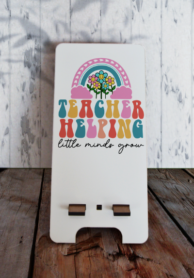 Phone stand (small) - Teacher helping little minds grow