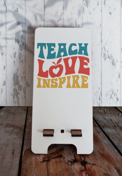 Phone stand (small) - Teach, Love, Inspire