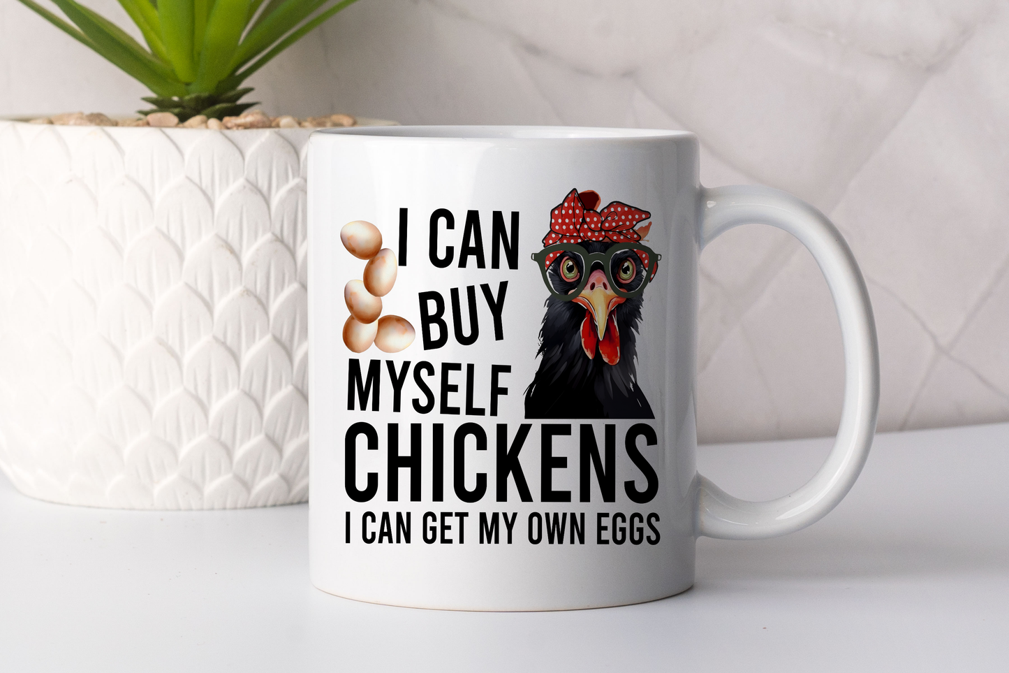 Mug - I can buy myself chickens